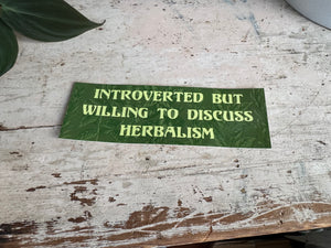 Introverted But Willing to Discuss Herbalism sticker