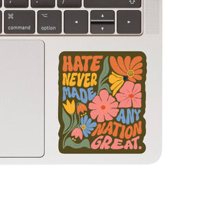 Hate Never Made Any Nation Great Sticker