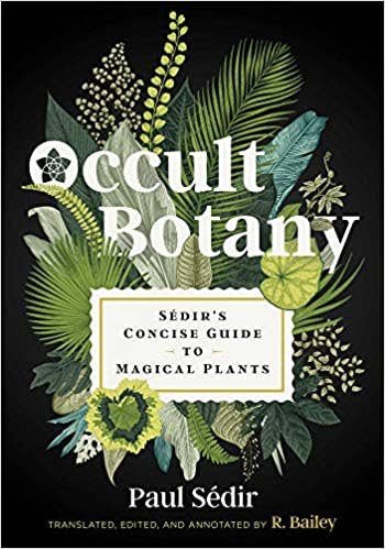 Occult Botany: Sédir's Concise Guide to Magical Plants