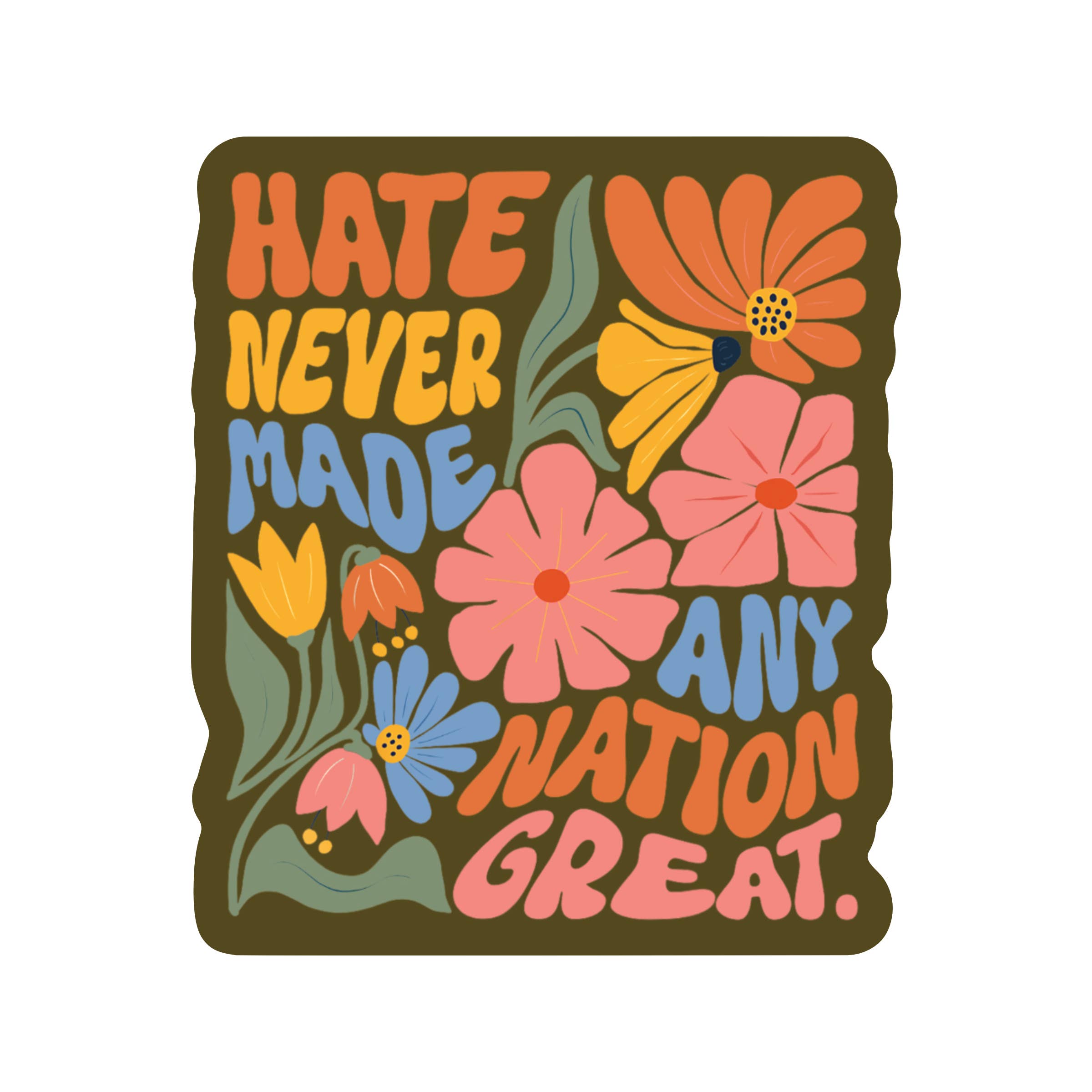 Hate Never Made Any Nation Great Sticker