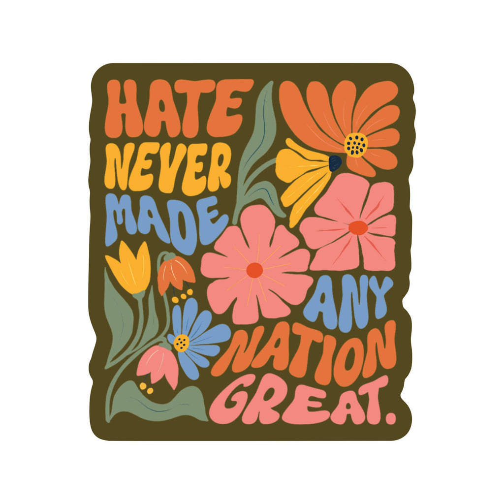 Hate Never Made Any Nation Great Sticker