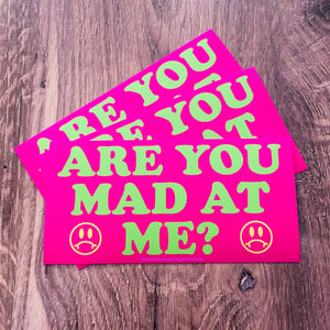 Are you mad at me funny Bumper Sticker