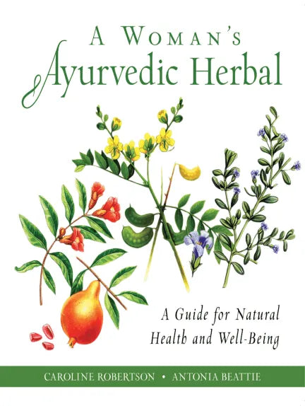 A Woman's Ayurvedic Herbal: A Guide for Natural Health and Well-being