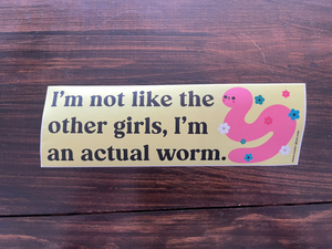 I'm An Actual Worm Bumper Sticker