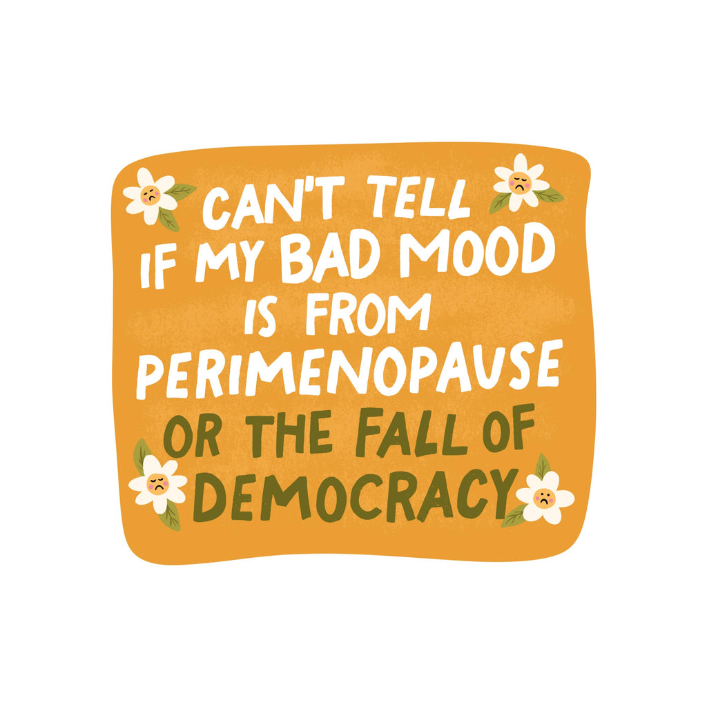 Perimenopause or Fall of Democracy Sticker