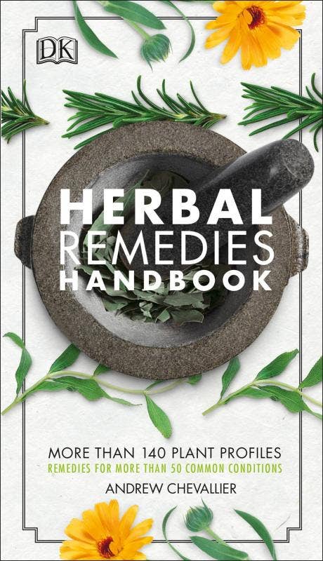 Herbal Remedies Handbook: More Than 140 Plant Profiles