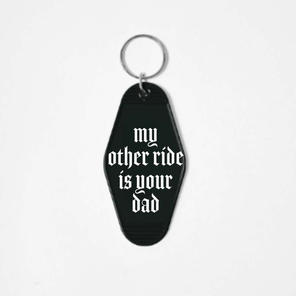 Goth Style, Funny, Motel Keychains, My Other Ride Dad