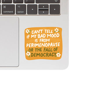 Perimenopause or Fall of Democracy Sticker