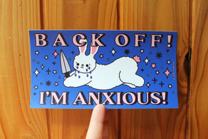 Back Off, I'm Anxious! Bumper Sticker