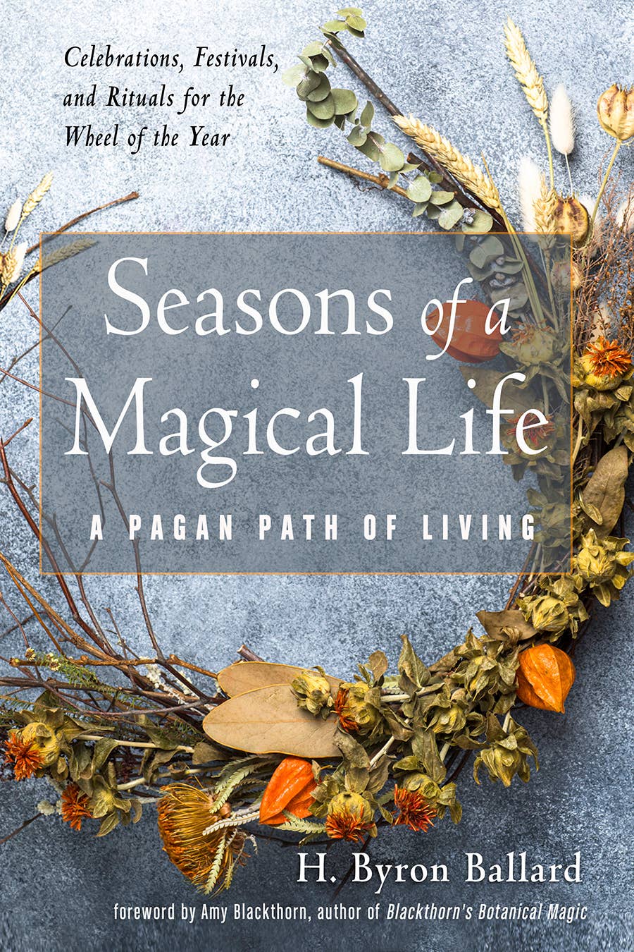 Seasons of a Magical Life: A Pagan Path of Living